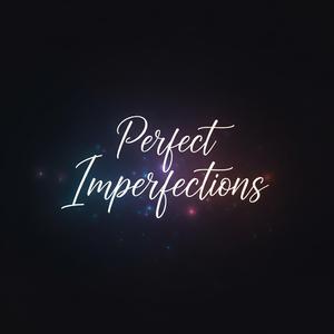 Perfect Imperfections