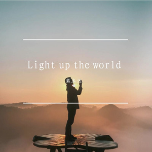 Light up the world