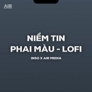 Niềm Tin Phai Màu (Lofi Ver.)
