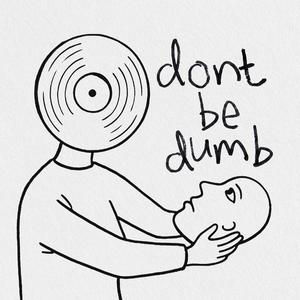 Don't Be Dumb