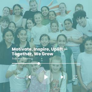 Motivate, Inspire, Uplift - Together, We Grow