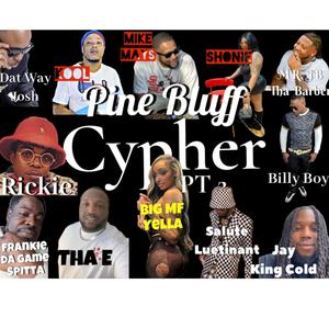 Pine Bluff Cypher Part 2 (feat. Mike Mays, Dat Way Josh, Kool Carl, Big Yella, Frankie Da Game Spitta, Rickie Feeeman, Shonie, Mr. JB THA Barber, Jay King Cold & Salute Luetinant)