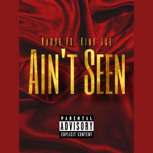 Ain't Seen (feat. King Ace)