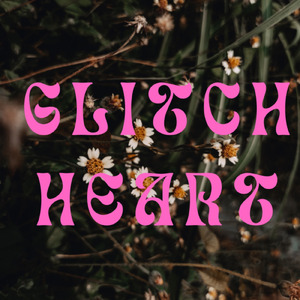 GLITCH HEART2026 (Remastered2026)