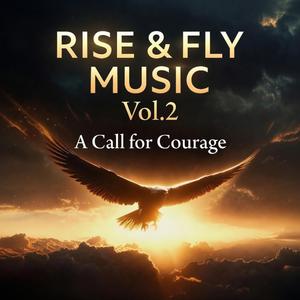 Rise & Fly Music, Vol. 2 (A Call for Courage)