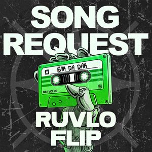 SONG REQUEST (RUVLO FLIP)