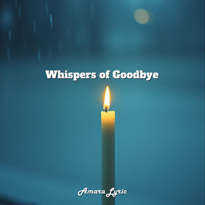 Whispers of Goodbye