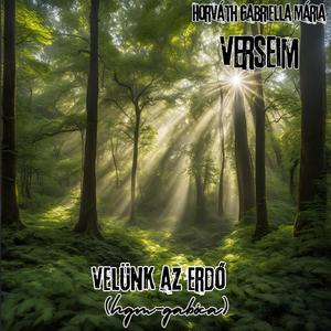 Velünk az erdő