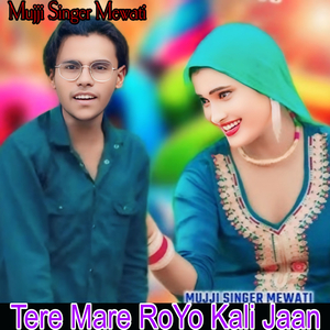 Tere Mare Royo Kali Jaan