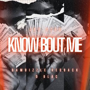 Know Bout Me (feat. Bambizzle, Redback & D Blac)
