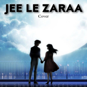 Jee Le Zaraa (Short Cover)