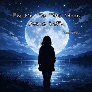 Fly Me To The Moon-Anime LoFi