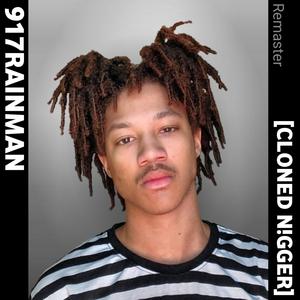 CLONED N!GGER (Remaster)