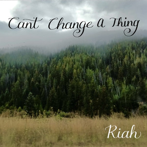 Can’t Change A Thing