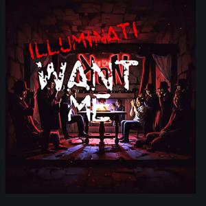 Illuminati want me
