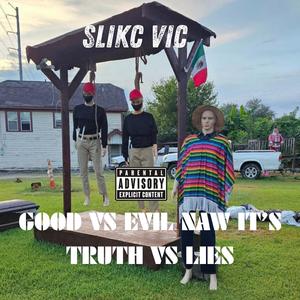 Good vs Evil Naw It’s Truth vs Lies