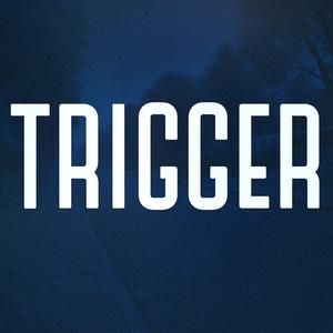 TRIGGER