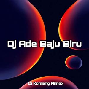 Dj Ade Baju Biru