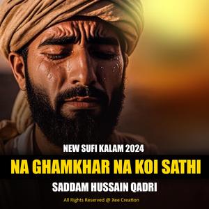 Na Ghamkhar Na Koi Sathi New Sufi Kalam 2024