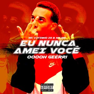 Eu Nunca Amei Você (feat. MC MN & Mc Vitinho ZS)