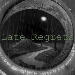 Late Regrets