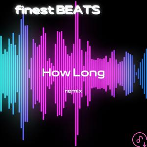How Long (Remix)