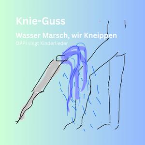 Knie Guss, Wasser Marsch wir Kneippen, OPPI singt Kinderlieder