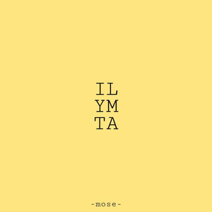 I.L.Y.M.T.A
