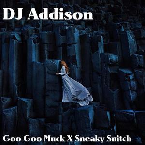 Goo Goo Muck X Sneaky Snitch