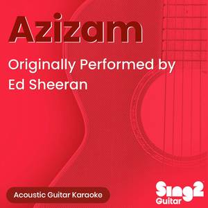 Azizam (Originally Performed by Ed Sheeran) (Acoustic Guitar Karaoke)