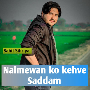 Naimewan Ko Kehve Saddam