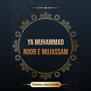 Ya Muhammad Noor e Mujassam