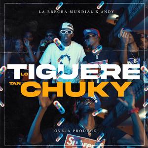 La Brecha Mundial,AndyBrisa (Lo Tigere Tan Chuky)