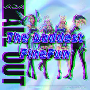 The baddest（翻自 K/DA）