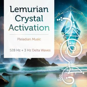 Lemurian Crystal Activaton 528 Hz + 3 Hz Delta Waves (1 hr Deep Meditation Mix)