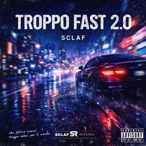 TROPPO FAST 2.0