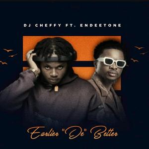 Earlier The Better (feat. Endeetone)