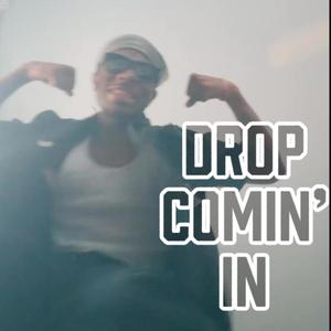 ¡DROPCOMIN’IN!