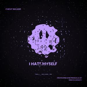 I Hate Myself (feat. Prince Lockett)