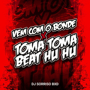 Vem Com o Bonde X Toma Toma Beat Huhu