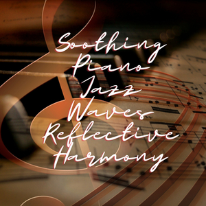 Ethereal Piano Jazz Currents: Melodic Reflections