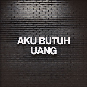 Aku Butuh Uang