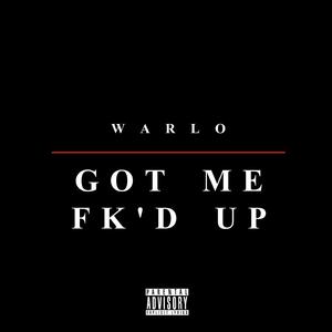 Got Me FK'D Up