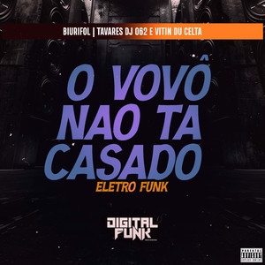 O Vovô Não Ta Casado Eletro Funk