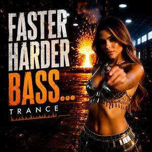 Faster, Harder, Bass...