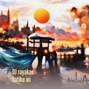 Dj Rayakan Hatiku Ini