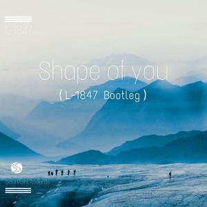 Ed Sheeran-shape of you(L-1847 Bootleg)（soul point / L-1847 remix）