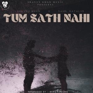 TUM SATH NAHI (feat. Sahil Batalvi)