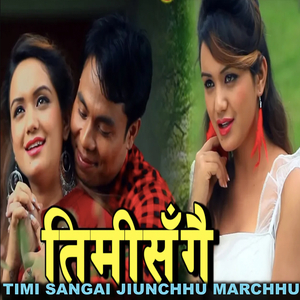 Timi Sangai Jiunchhu Marchhu (Female Vocals)
