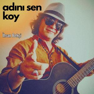 Adını Sen Koy